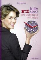 Couverture du livre « Julie cuisine en quelques minutes » de Julie Andrieu aux éditions Albin Michel