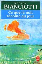 Couverture du livre « Ce que la nuit raconte au jour » de Bianciotti-H aux éditions Le Livre De Poche