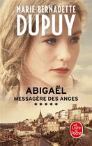 Couverture du livre « Abigaël ; messagère des anges Tome 5 » de Marie-Bernadette Dupuy aux éditions Le Livre De Poche