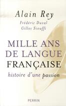 Couverture du livre « Mille ans de langue française ; histoire d'une passion » de Rey/Duval/Siouffi aux éditions Perrin