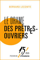 Couverture du livre « Le drame des prêtres-ouvriers » de Bernard Lecomte aux éditions Perrin