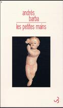 Couverture du livre « Les petites mains » de Andres Barba aux éditions Christian Bourgois