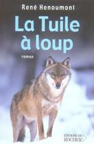 Couverture du livre « La tuile à loup » de Rene Henoumont aux éditions Rocher
