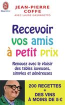 Couverture du livre « Recevoir vos amis à petit prix » de Jean-Pierre Coffe et Laure Gasparotto aux éditions J'ai Lu