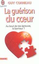 Couverture du livre « Guerison du coeur (la) » de Guy Corneau aux éditions J'ai Lu