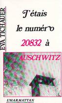 Couverture du livre « J'etais le numero 20832 a auschwitz » de Eva Tichauer aux éditions Editions L'harmattan