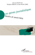 Couverture du livre « Les genres journalistiques ; savoirs et savoir-faire » de Roselyne Ringoot et Jean-Michel Utard aux éditions Editions L'harmattan