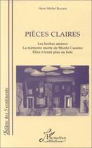 Couverture du livre « Pièces claires : les herbes amères ; la mémoire morte de Monte Cassino ; elles n'iront plus au bois » de Henri Michel Boccara aux éditions Editions L'harmattan