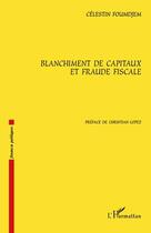 Couverture du livre « Blanchiment de capitaux et fraude fiscale » de Celestin Foumdjem aux éditions Editions L'harmattan