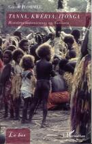 Couverture du livre « Tanna, Kwerya, Itonga ; histoires océnaniennes au Vanuatu » de Gerard Plommee aux éditions L'harmattan