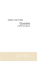 Couverture du livre « Guyana ; l'enfer du décor » de Gilbert-Henri Weil aux éditions Le Manuscrit