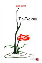 Couverture du livre « Tic-tac.com » de Anne Jolivet aux éditions Editions Du Net
