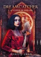 Couverture du livre « Dreamcatcher Tome 1 : le coven de danann » de Aurélie Swan aux éditions Books On Demand