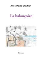Couverture du livre « La balançoire » de Anne-Marie Chartier aux éditions Books On Demand