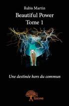 Couverture du livre « Beautiful power tome 1 » de Rubis Martin aux éditions Edilivre