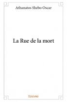 Couverture du livre « La rue de la mort » de Athanatos Shebo Oscar aux éditions Edilivre