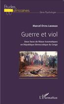 Couverture du livre « Guerre et viol ; deux faces de fleaux traumatiques en République Démocratique du Congo » de Marcel Otita Likongo aux éditions L'harmattan