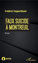 Couverture du livre « Faux suicide à Montreuil » de Frederic Copperbloom aux éditions L'harmattan