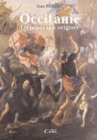 Couverture du livre « Occitanie ; l'épopée des origines » de Jean Penent aux éditions Cairn