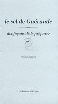 Couverture du livre « Dix façons de le préparer : le sel de Guérande » de Sonia Ezgulian aux éditions Les Editions De L'epure