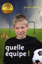 Couverture du livre « L'école des champions t.2 ; quelle équipe ! » de Jacques Lindecker aux éditions City