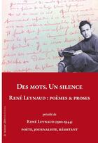 Couverture du livre « DES MOTS. UN SILENCE. RENÉ LEYNAUD : Poèmes & Proses » de René Leynaud aux éditions La Rumeur Libre