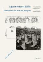 Couverture du livre « Agoranomes et édiles ; institutions des marchés antiques » de Claire Hasenohr et Laurent Capdetrey aux éditions Ausonius