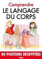 Couverture du livre « Comprendre le langage du corps - 80 astuces de psycho » de Marie-Laure Cuzacq aux éditions Editions Asap