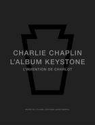 Couverture du livre « Charlie Chaplin, l'album Keystone ; l'invention de Charlot » de Glenn Mitchell et H.D. Waley aux éditions Xavier Barral