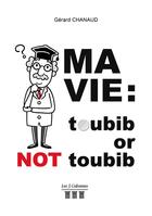 Couverture du livre « Ma vie : toubib or not toubib » de Gerard Chanaud aux éditions Les Trois Colonnes