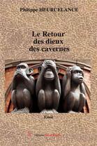 Couverture du livre « Le retour des dieux des cavernes » de Philippe Heurcelance aux éditions Editions Encre Rouge