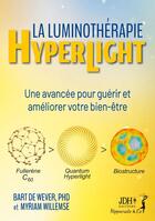 Couverture du livre « La Luminothérapie Hyperlight : Une avancée pour guérir et améliorer votre bien-être » de Bart De Wever et Myriam Willemse aux éditions Jdh