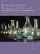 Couverture du livre « La Nécropole Michelet : Bilan et perspectives des recherches sur la cité de Lisieux (Calvados) de ses origines au IXe siècle » de Paillard Didier aux éditions Pu De Caen