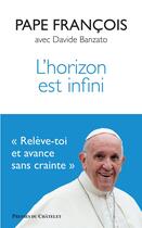 Couverture du livre « L'horizon est infini » de Pape Francois et Davide Banzato aux éditions Presses Du Chatelet