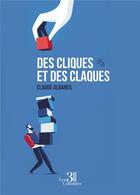 Couverture du livre « Des cliques et des claques » de Claude Albareil aux éditions Les Trois Colonnes