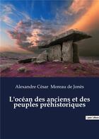 Couverture du livre « L'ocean des anciens et des peuples prehistoriques » de Moreau De Jones A C. aux éditions Culturea