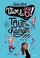 Couverture du livre « Vive la 6e ! : Tout va changer !!! » de Segolene Valente aux éditions Rageot