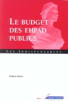 Couverture du livre « Budget des ehpad publics » de Frédéric Adrian aux éditions Berger-levrault