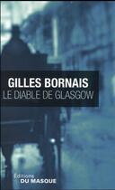 Couverture du livre « Le diable de Glasgow » de Gilles Bornais aux éditions Editions Du Masque