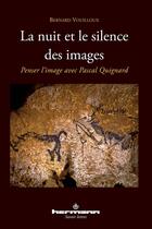 Couverture du livre « La nuit et le silence des images » de Bernard Vouilloux aux éditions Hermann