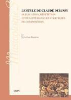 Couverture du livre « Le style de Claude Debussy ; duplication, répétition et dualité dans les stratégies de composition » de Sylveline Bourion aux éditions Vrin
