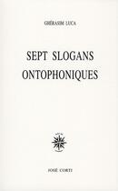 Couverture du livre « Sept slogans ontophoniques » de Gherasim Luca aux éditions Corti