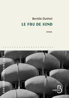 Couverture du livre « Le fou de Hind » de Bertille Dutheil aux éditions Belfond