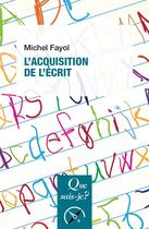 Couverture du livre « L'acquisition de l'écrit » de Michel Fayol aux éditions Que Sais-je ?