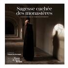 Couverture du livre « Sagesse cachée des monastères : 10 rencontres au parfum d'éternité » de Samuel Pruvot et Guillaume Riviere et Marie De Varax aux éditions Mame