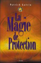 Couverture du livre « Magie de protection » de Patrick Guerin aux éditions Grancher