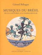 Couverture du livre « Musiques du bresil, de la cantoria a la samba-reggae + 1cd » de Gerard Behague aux éditions Actes Sud