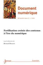 Couverture du livre « Fertilisation Croisee Des Contenus A L'Ere Du Numerique (Document Numerique Rsti Serie Dn Volume 16 » de Dousset Bernard aux éditions Hermes Science Publications