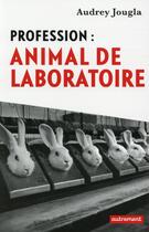 Couverture du livre « Profession : animal de laboratoire » de Jougla Audrey aux éditions Autrement
