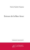 Couverture du livre « Science de la Ban-lieue » de Pierre Franklin Tavares aux éditions Le Manuscrit